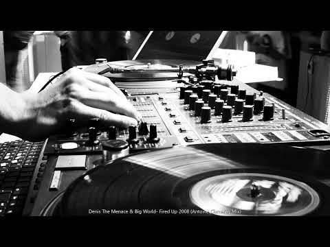Denis The Menace & Big World - Fired Up 2008 (Antoine Clamaran Mix)