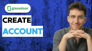 How to Create a Glassdoor Account [2026 Full Guide]