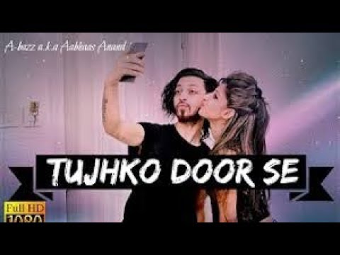 Tujhko Door Se Full Video A Bazz Aabhaas Anand   New Song 2016 HD