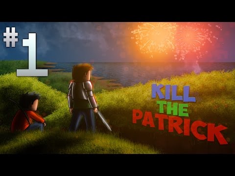Kill The Patrick XI - #1 : Début