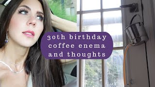HOW TO DO A COFFEE ENEMA - 30TH BIRTHDAY VLOG