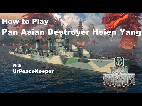 How To Play Pan Asian Destroyer Hsien Yang In World Of Warships