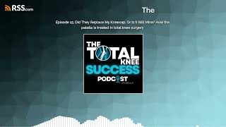 Episode 15: Did They Replace My Kneecap, Or Is It Still Mine? How the patella is treated in...