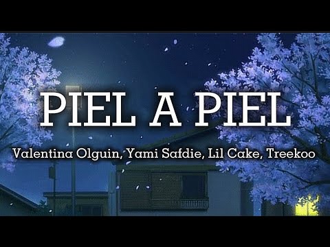 PIEL A PIEL Remix _ ( Letra / Lyric ) Valentina Olguin, Yami Safdie, Lil Cake, Treekoo