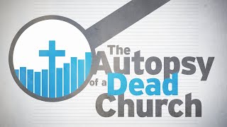 The Autopsy of a Dead Church