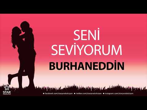 Seni Seviyorum BURHANEDDİN - İsme Özel Aşk Şarkısı