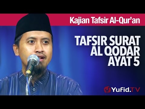 Kajian Tafsir Al Quran: Tafsir Al Qodar Ayat 5 - Ustadz Abdullah Zaen, MA Taqmir.com
