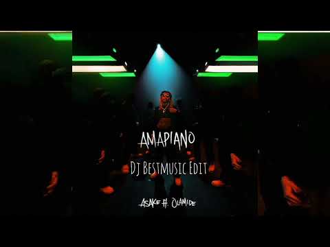 Asake Ft. Olamide - Amapiano (Dj Bestmusic Edit)