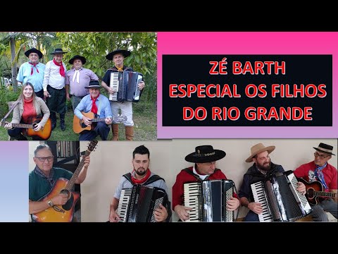 ZÉ BARTH: ESPECIAL OS FILHOS DO RIO GRANDE.