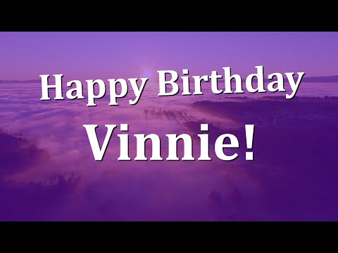 Happy Birthday Vinnie!  Have an Amazing Birthday!
