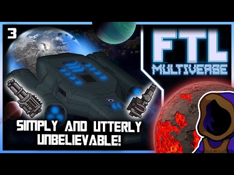 SIMPLY AND UTTERLY UNBELIEVABLE!  |  FTL: Multiverse