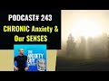 How Chronic Anxiety Destroys Our 6 Senses Gradually | Anxiety Guy Podcast #243