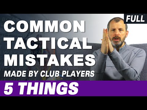 5 Common Tactical Mistakes Made by Club Players - Full Version