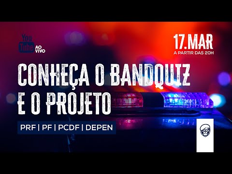 Explorando o BANDQUIZ e o PROJETO PRF, PF, PCDF e DEPEN