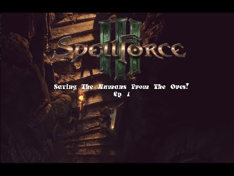 Spellforce III - EP 1 - Saving the humans from the orcs!