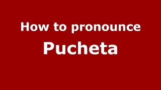 How to pronounce Pucheta