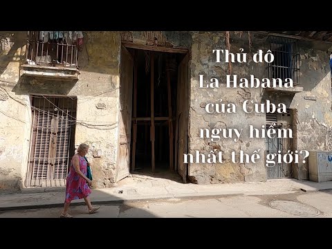 Cuba: Vì sao La Habana đang trở thành thủ đô nguy hiểm nhất thế giới?