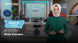 Mide Kanseri | Sağlık Olsun – 25.03.2026