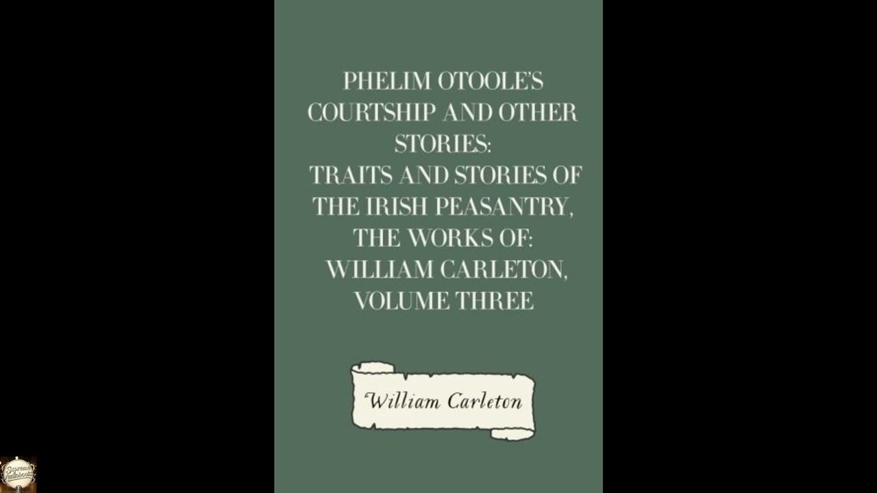 Phelim Otoole's Courtship and Other Stories: Traits And Stories Of The Irish Peasan