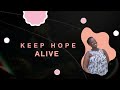 Keep Hope Alive By Nabaasa Sylivia