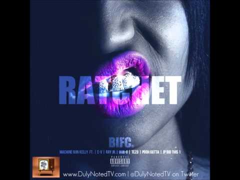 Machine Gun Kelly - "RATCHET" (ft. E-V X Ray Jr. X Dub-O X Tezo X Pooh Gutta X JP Did This 1)