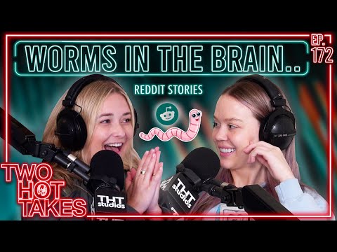 Worms in the Brain.. || Reddit Readings || Two Hot Takes Podcast