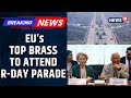 BREAKING EU Leaders Antonio Costa And Ursula Von Der Leyen To Attend Republic Day Parade News18