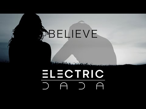 ELECTRIC DADA - Believe (Official Video)
