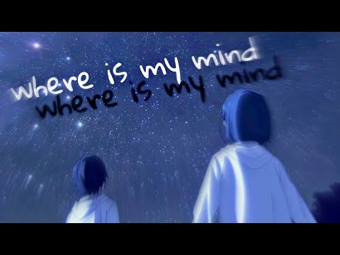 「A M V」- WHERE IS MY MIND || LiL PEEP x PIXIES x BONES x $UICIDEBOY$ x POUYA