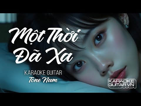 Một Thời Đã Xa - Acoustic Karaoke | Tone Nam [Bm]