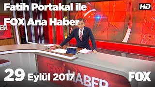 29 Eylül 2017 Fatih Portakal ile FOX Ana Haber