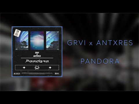 GRVI x ANTXRES - PANDORA
