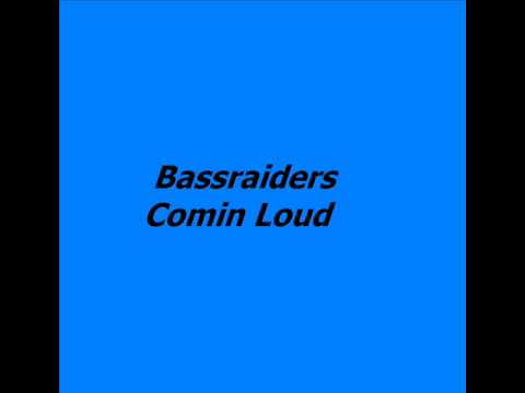 Bassraiders - Comin Loud