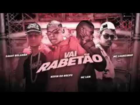 VAI RABETÃO / TATÃO NO CHÃO -  KEVIN DO RECIFE É SAGAT BOLADÃO E MC LUANZINHO, MC LAN - BREGA 2022