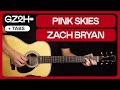 Pink Skies Guitar Tutorial Zach Bryan Guitar Lesson Chords Strumming