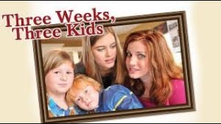 Three Weeks, Three Kids   Full Movie