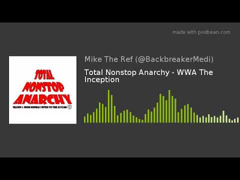 Total Nonstop Anarchy - WWA The Inception