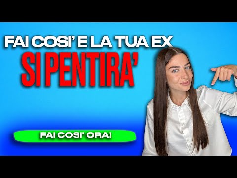Fai così e la tua ex si pentirà e ti cercherà