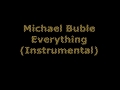 Michael Buble - Everything (Instrumental) 