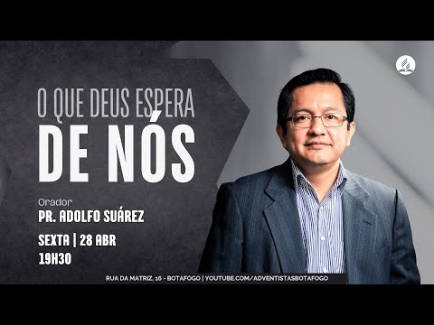 O QUE DEUS ESPERA DE NÓS | Pr. Adolfo Suárez | Sexta - 28/04/2023