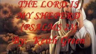 The Lord Is My Shepherd - Keith Green