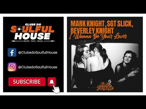 Mark Knight, Sgt Slick, Beverley Knight - I Wanna Be Your Lover (Extended Mix)
