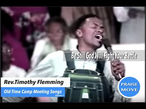 Be Still God Will Fight Your Battle (Old Time Camp Meeting Songs Volume 1) (  Rev.Timothy Flemming)