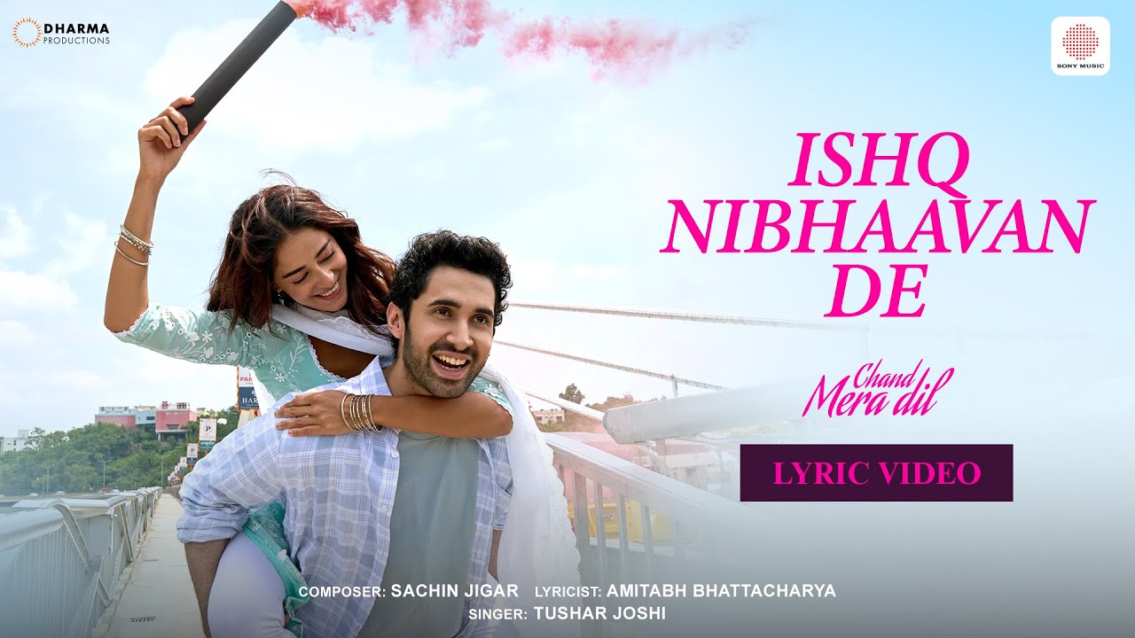Ishq Nibhaavan De | Lyric Video | Chand Mera Dil | Lakshya, Ananya | Sachin-Jigar, Tushar, Amitabh  