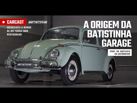 CARCAST: ORIGEM BATISTINHA GARAGE COM PART. SR. BAPTISTA E FUSCA 1968