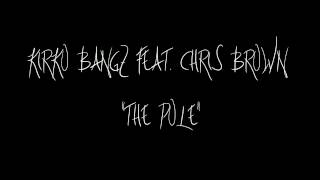 Kirko Bangz - The Pole [feat. Chris Brown]
