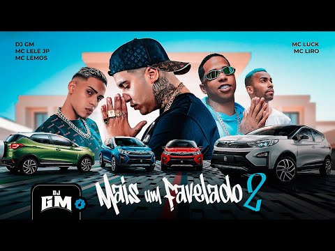 MAIS UM FAVELADO 2 - MC Lele JP, MC Lemos, MC Luck e MC Liro (DJ GM)