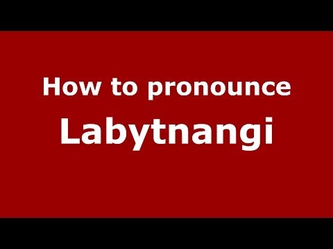 How to pronounce Labytnangi (Russian/Russia)  - PronounceNames.com