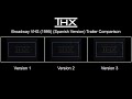 THX Broadway VHS 1995 Spanish Version Trailer Comparison Updated