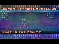 Super Metroid Hydellius 1 What Is The Point
